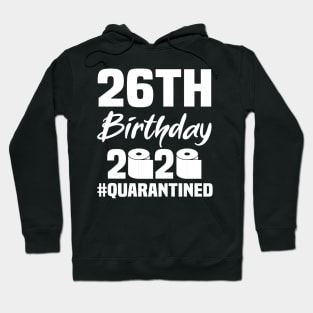 26th Birthday 2020 Quarantined Hoodie